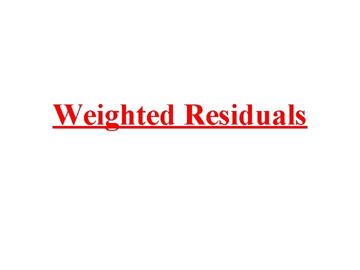 Weighted Residuals 