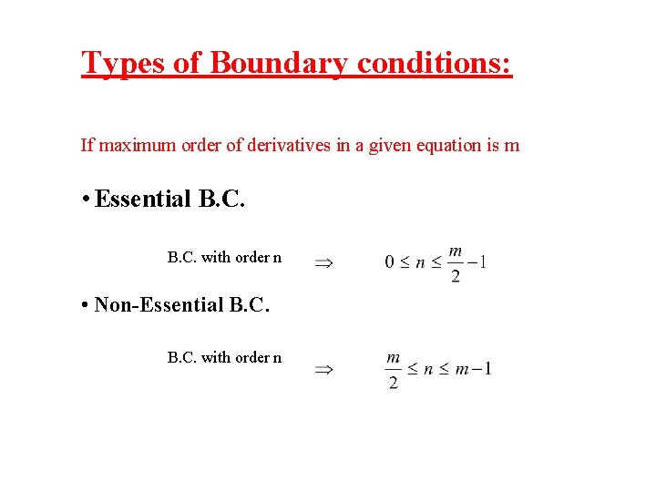 Types of Boundary conditions: If maximum order of derivatives in a given equation is