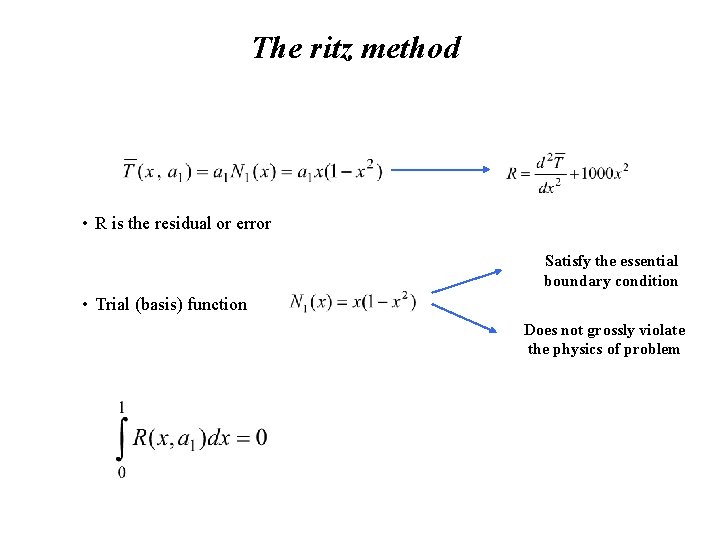 The ritz method • R is the residual or error Satisfy the essential boundary