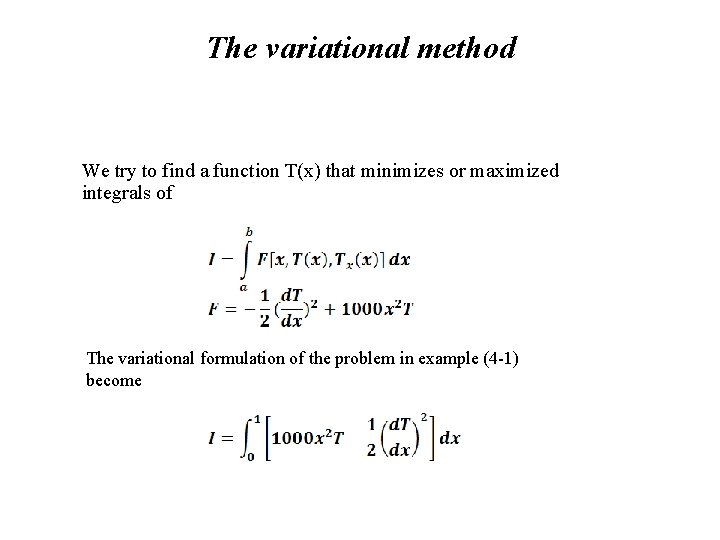 The variational method We try to find a function T(x) that minimizes or maximized