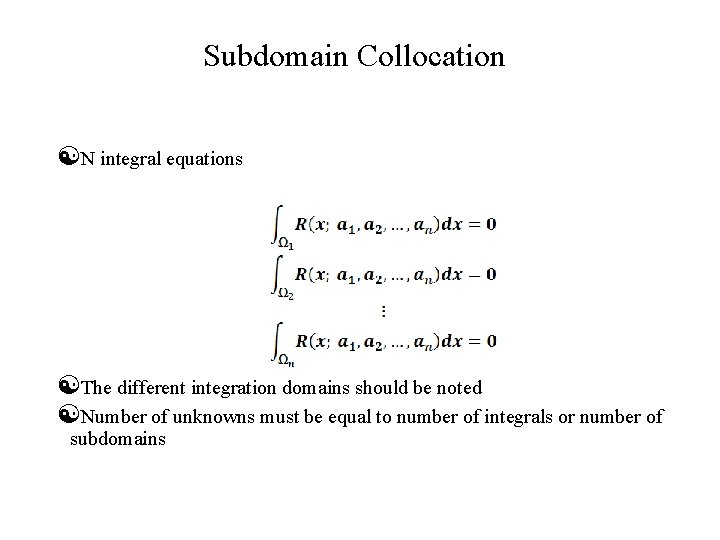 Subdomain Collocation N integral equations The different integration domains should be noted Number of