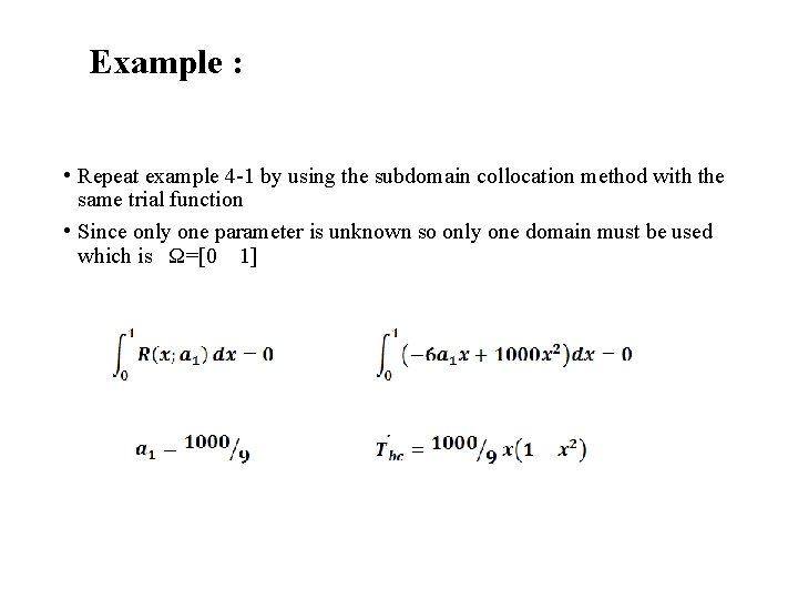 Example : • Repeat example 4 -1 by using the subdomain collocation method with