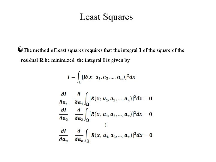 Least Squares The method of least squares requires that the integral I of the