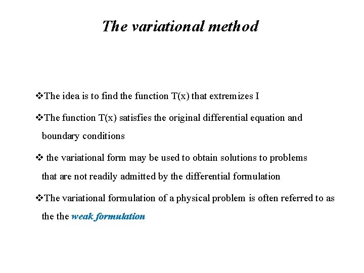 The variational method v. The idea is to find the function T(x) that extremizes