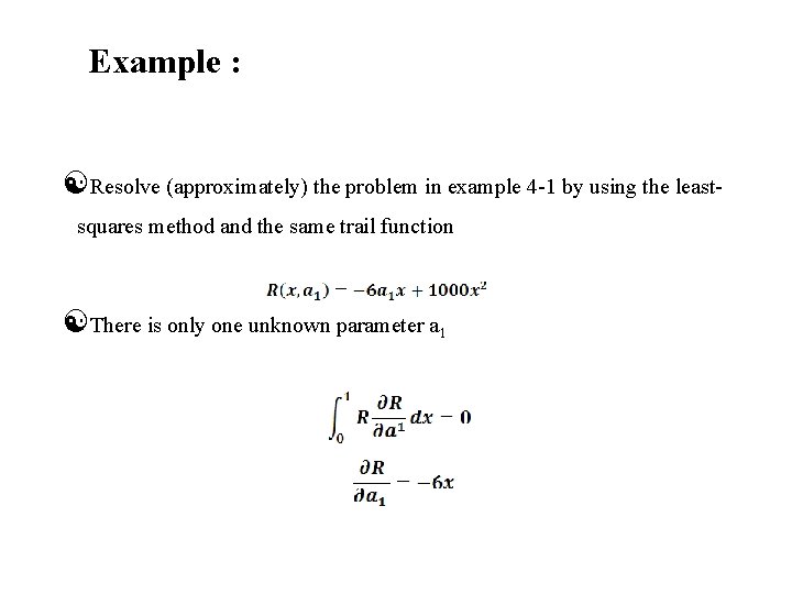 Example : Resolve (approximately) the problem in example 4 -1 by using the leastsquares