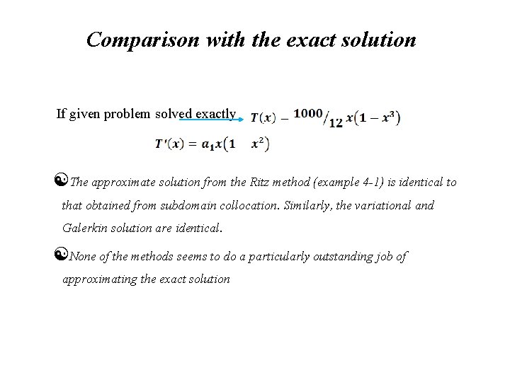 Comparison with the exact solution If given problem solved exactly The approximate solution from