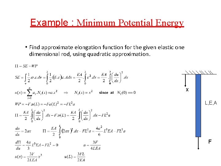 Example : Minimum Potential Energy • Find approximate elongation function for the given elastic
