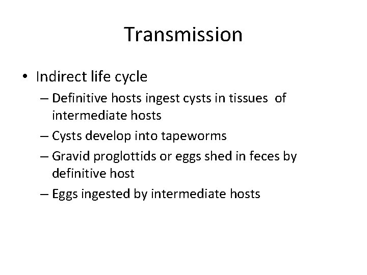 Transmission • Indirect life cycle – Definitive hosts ingest cysts in tissues of intermediate