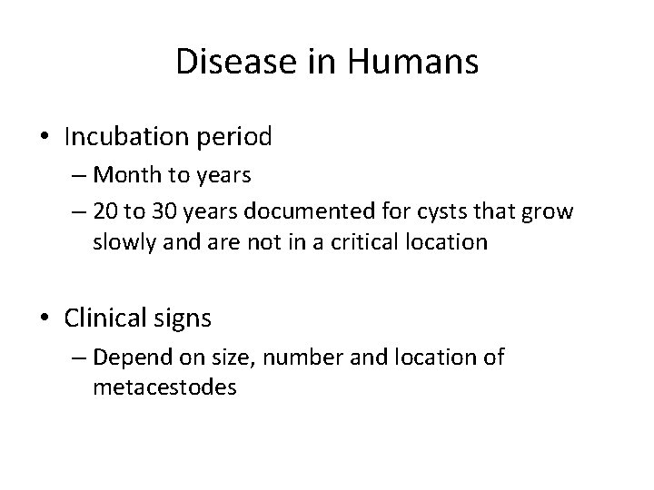 Disease in Humans • Incubation period – Month to years – 20 to 30