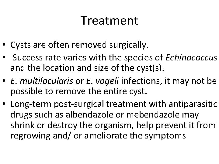 Treatment • Cysts are often removed surgically. • Success rate varies with the species