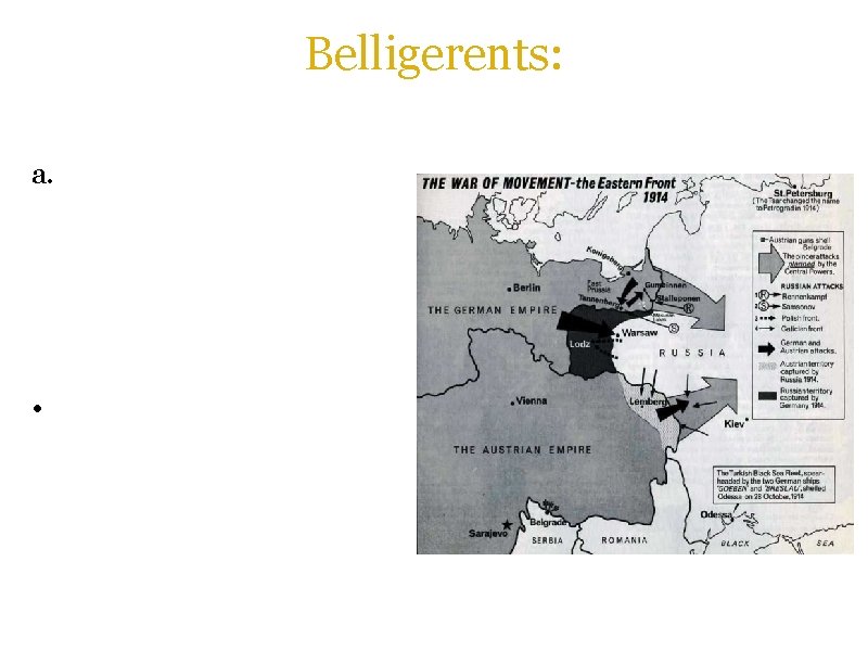 Belligerents: a. The Russian Empire (later the Russian Republic, Russian SFSR) and Romania (1916)