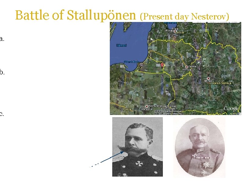 Battle of Stallupönen (Present day Nesterov) a. This is a significant battle because this