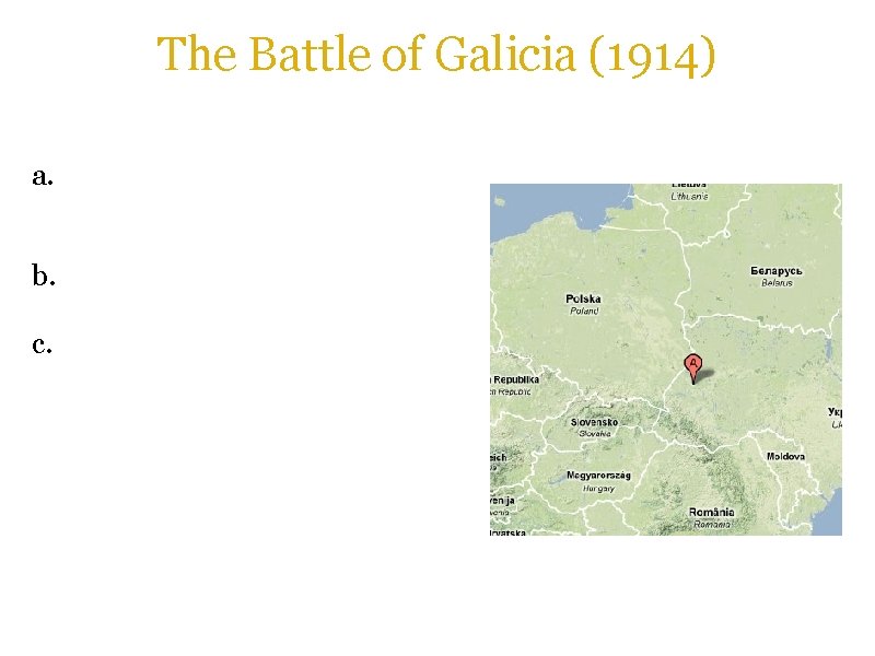 The Battle of Galicia (1914) a. Russia invaded the Austro. Hungarian province of Galicia.