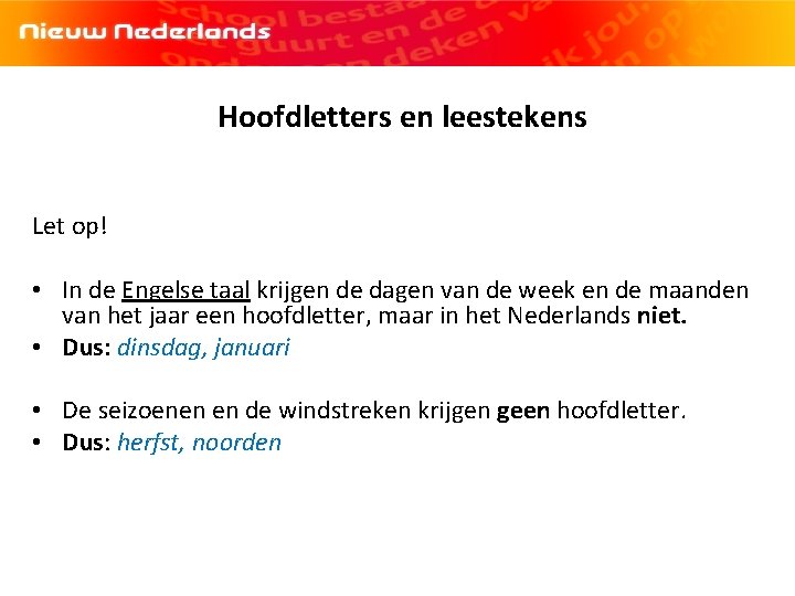 Hoofdletters en leestekens Let op! • In de Engelse taal krijgen de dagen van Hoofdletters en leestekens Let op! • In de Engelse taal krijgen de dagen van