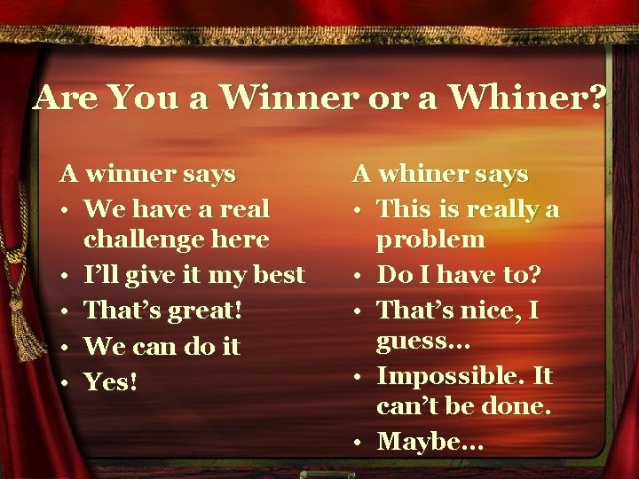 Are You a Winner or a Whiner? A winner says • We have a