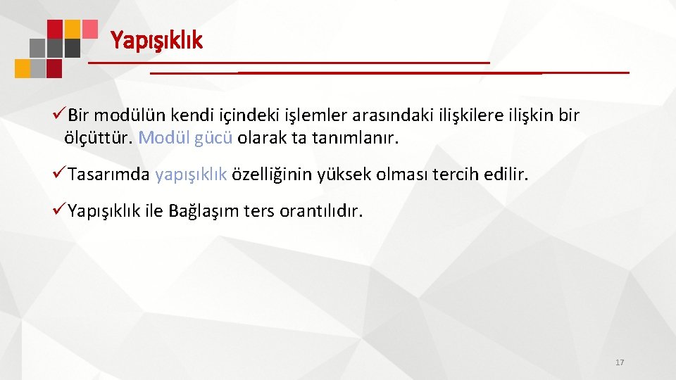 Yapışıklık üBir modülün kendi içindeki işlemler arasındaki ilişkilere ilişkin bir ölçüttür. Modül gücü olarak