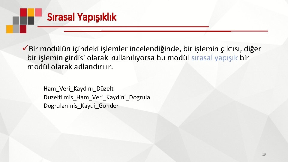 Sırasal Yapışıklık üBir modülün içindeki işlemler incelendiğinde, bir işlemin çıktısı, diğer bir işlemin girdisi