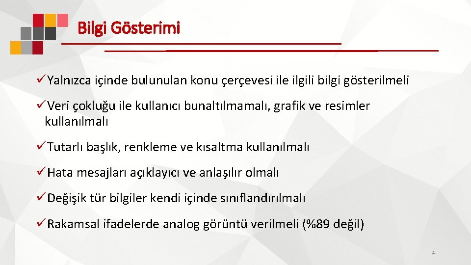 Bilgi Gösterimi üYalnızca içinde bulunulan konu çerçevesi ile ilgili bilgi gösterilmeli üVeri çokluğu ile