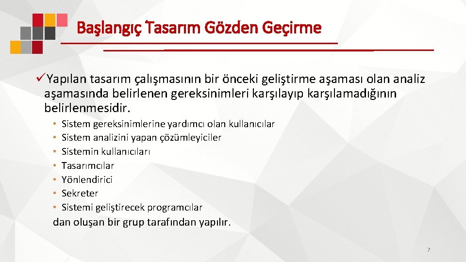 Başlangıç Tasarım Gözden Geçirme üYapılan tasarım çalışmasının bir önceki geliştirme aşaması olan analiz aşamasında