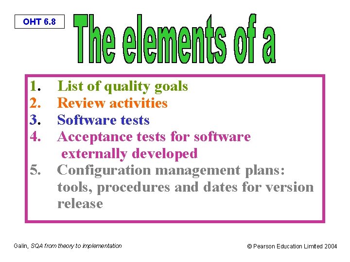 OHT 6. 8 1. List of quality goals 2. Review activities 3. Software tests