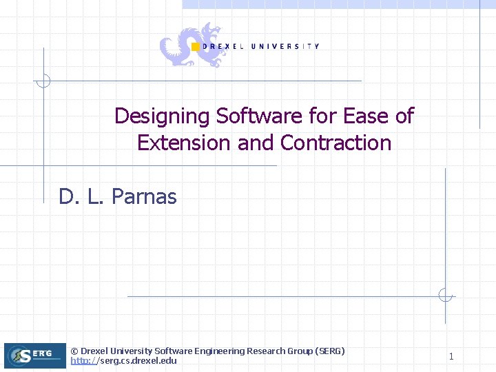 Designing Software for Ease of Extension and Contraction D. L. Parnas © Drexel University