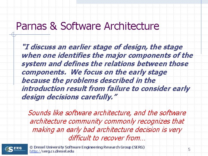 Parnas & Software Architecture “I discuss an earlier stage of design, the stage when