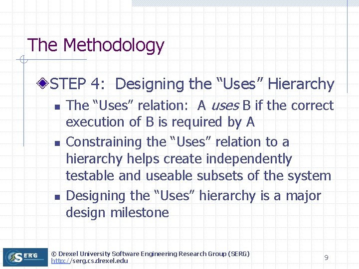 The Methodology STEP 4: Designing the “Uses” Hierarchy n n n The “Uses” relation: