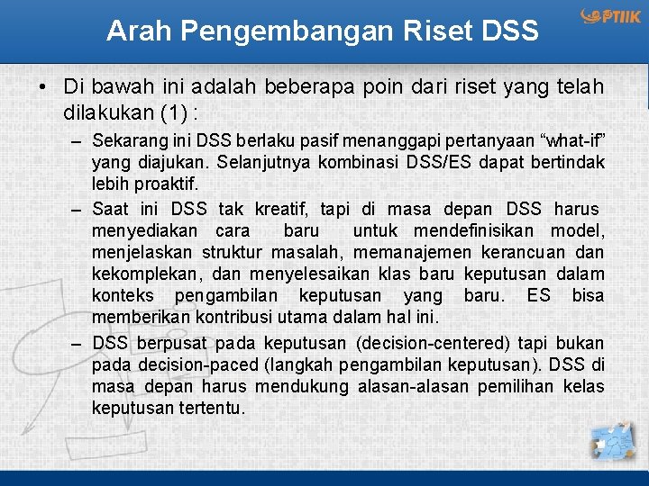 Arah Pengembangan Riset DSS • Di bawah ini adalah beberapa poin dari riset yang