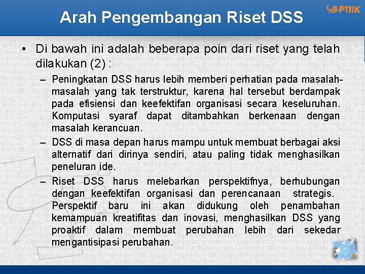 Arah Pengembangan Riset DSS • Di bawah ini adalah beberapa poin dari riset yang