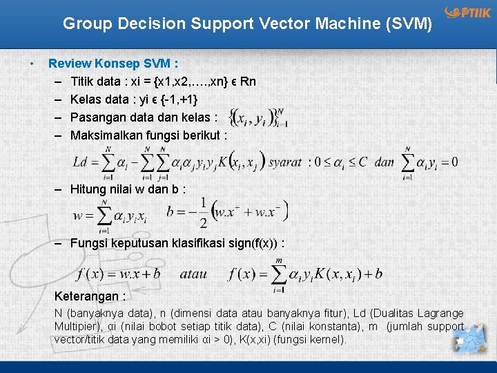 Group Decision Support Vector Machine (SVM) • Review Konsep SVM : – Titik data