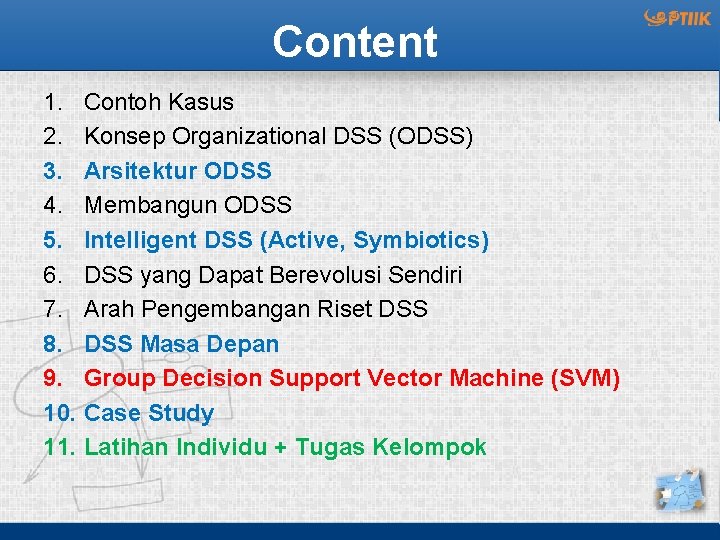 Content 1. Contoh Kasus 2. Konsep Organizational DSS (ODSS) 3. Arsitektur ODSS 4. Membangun