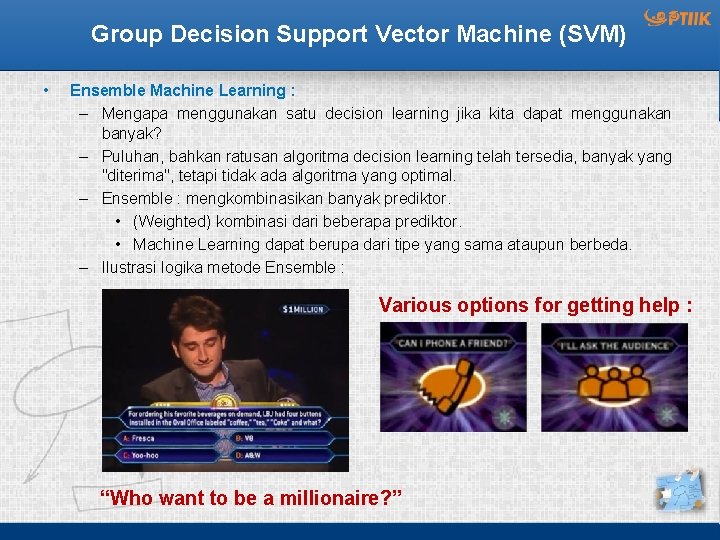 Group Decision Support Vector Machine (SVM) • Ensemble Machine Learning : – Mengapa menggunakan