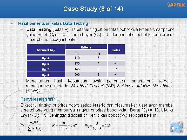 Case Study (8 of 14) • Hasil penentuan kelas Data Testing : – Data