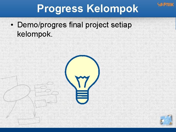 Progress Kelompok • Demo/progres final project setiap kelompok. 