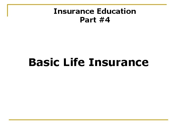 Insurance Education Part #4 Basic Life Insurance 