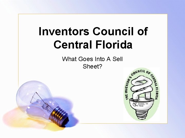 Inventors Council of Central Florida What Goes Into A Sell Sheet? 