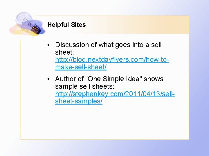 Helpful Sites • Discussion of what goes into a sell sheet: http: //blog. nextdayflyers.