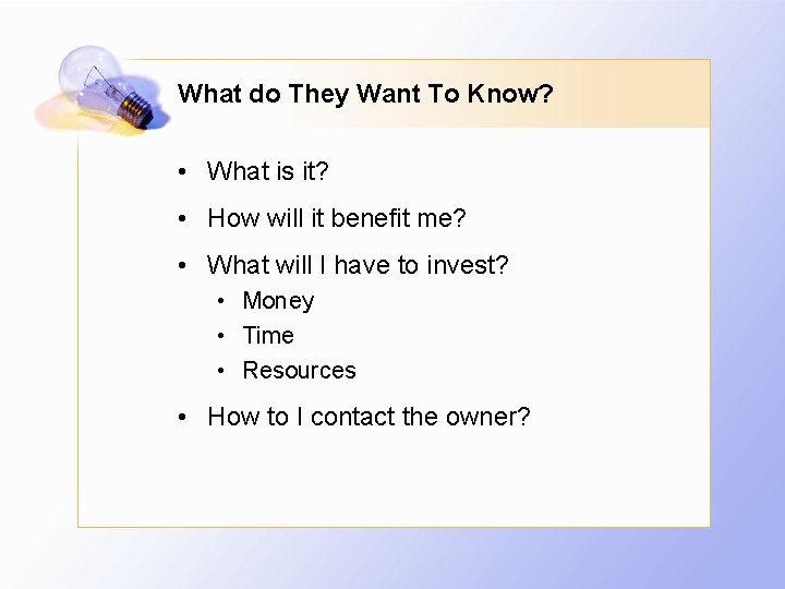 What do They Want To Know? • What is it? • How will it