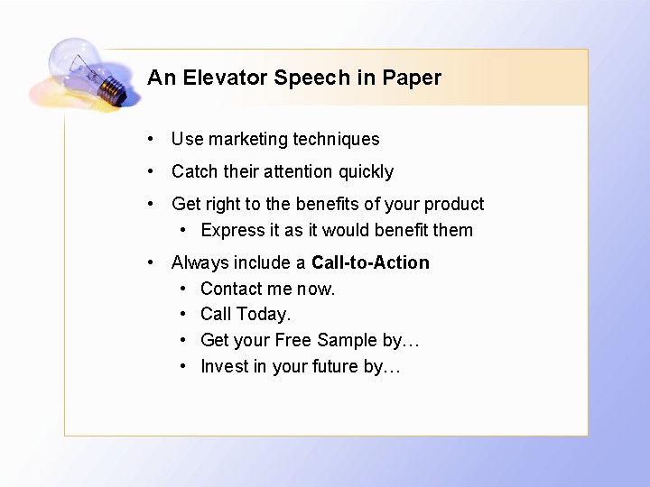 An Elevator Speech in Paper • Use marketing techniques • Catch their attention quickly