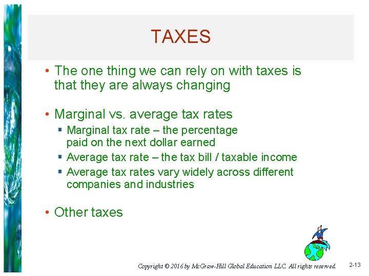 TAXES • The one thing we can rely on with taxes is that they