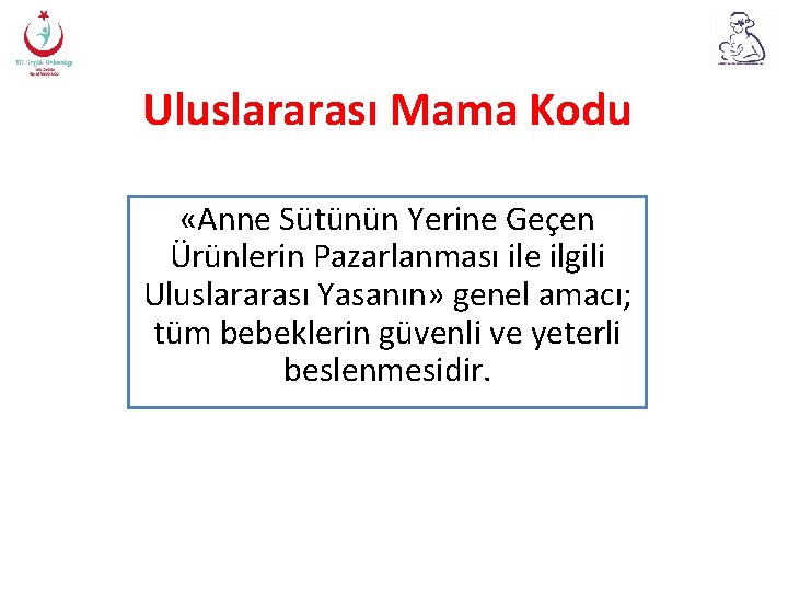 Uluslararası Mama Kodu «Anne Sütünün Yerine Geçen Ürünlerin Pazarlanması ile ilgili Uluslararası Yasanın» genel