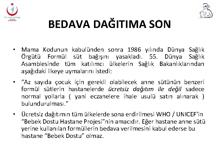 BEDAVA DAĞITIMA SON • Mama Kodunun kabulünden sonra 1986 yılında Dünya Sağlık Örgütü Formül