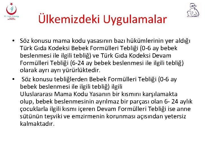 Ülkemizdeki Uygulamalar • Söz konusu mama kodu yasasının bazı hükümlerinin yer aldığı Türk Gıda