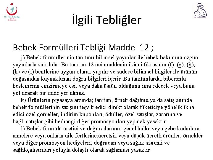 İlgili Tebliğler Bebek Formülleri Tebliği Madde 12 ; j) Bebek formüllerinin tanıtımı bilimsel yayınlar