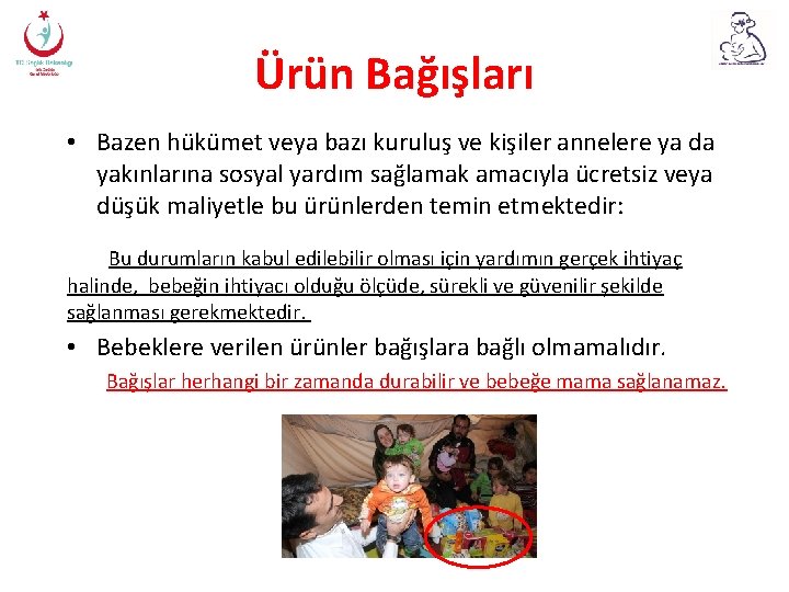 Ürün Bağışları • Bazen hükümet veya bazı kuruluş ve kişiler annelere ya da yakınlarına