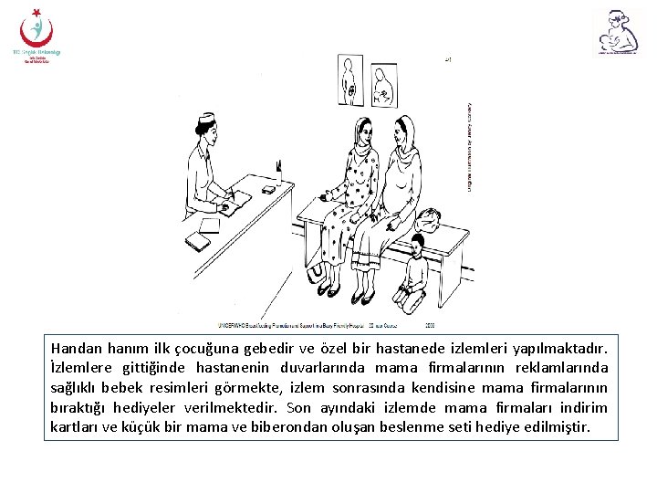 Handan hanım ilk çocuğuna gebedir ve özel bir hastanede izlemleri yapılmaktadır. İzlemlere gittiğinde hastanenin