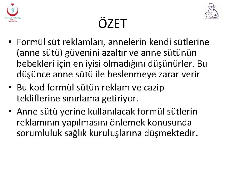 ÖZET • Formül süt reklamları, annelerin kendi sütlerine (anne sütü) güvenini azaltır ve anne