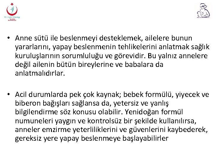  • Anne sütü ile beslenmeyi desteklemek, ailelere bunun yararlarını, yapay beslenmenin tehlikelerini anlatmak