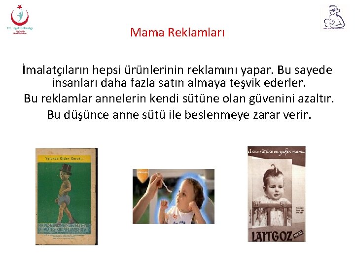 Mama Reklamları İmalatçıların hepsi ürünlerinin reklamını yapar. Bu sayede insanları daha fazla satın almaya