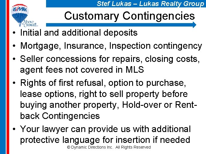 Stef Lukas – Lukas Realty Group Customary Contingencies • Initial and additional deposits •